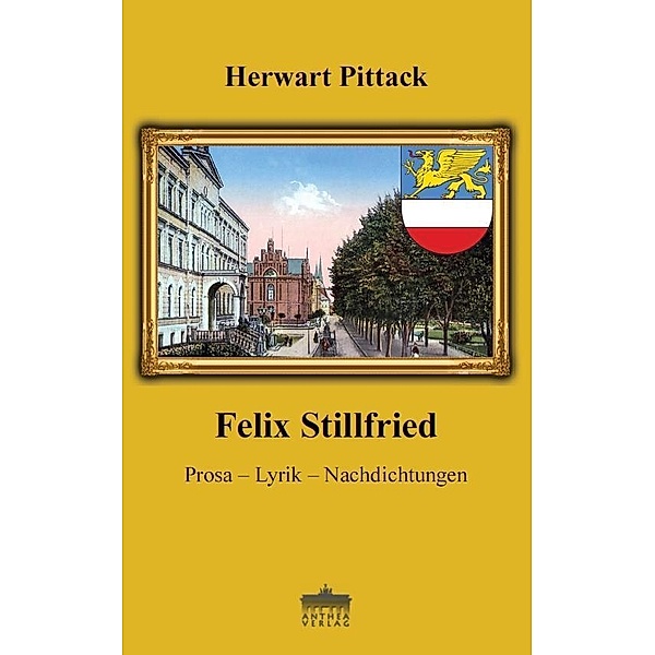 Stiellfried, F: Prosa-Lyrik-Nachdichtungen, Felix Stiellfried