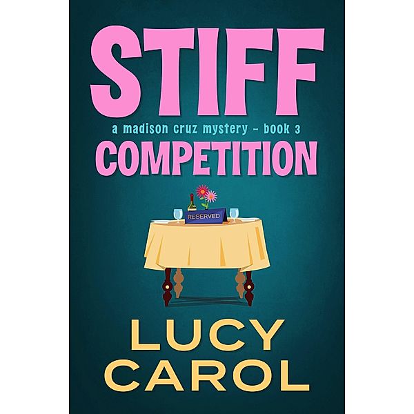 Stiff Competition (Madison Cruz Mystery, #3) / Madison Cruz Mystery, Lucy Carol