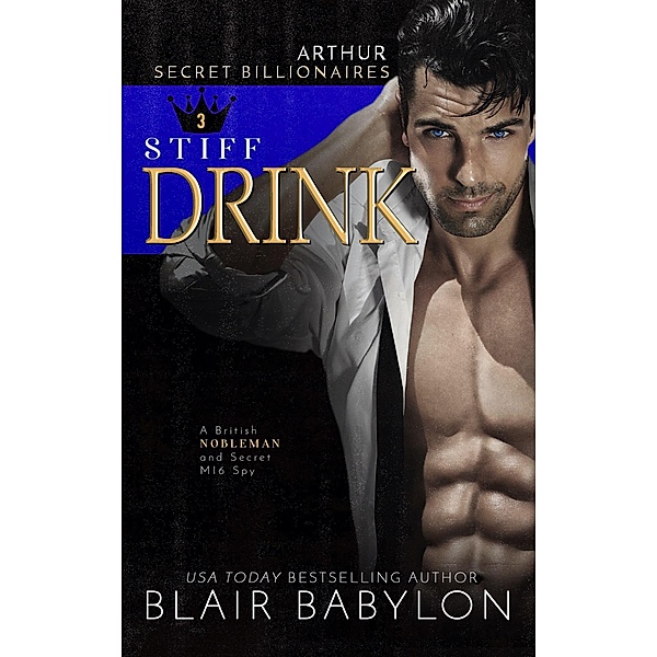 Stiff Drink: A British Nobleman and Secret MI6 Spy (Secret Billionaires, #3) / Secret Billionaires, Blair Babylon