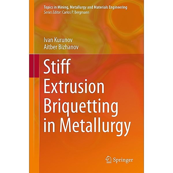 Stiff Extrusion Briquetting in Metallurgy, Ivan Kurunov, Aitber Bizhanov