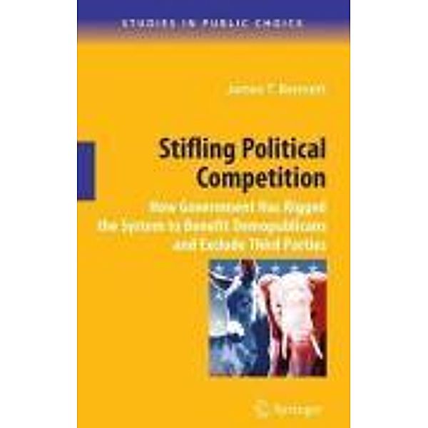 Stifling Political Competition / Studies in Public Choice Bd.12, James T. Bennett