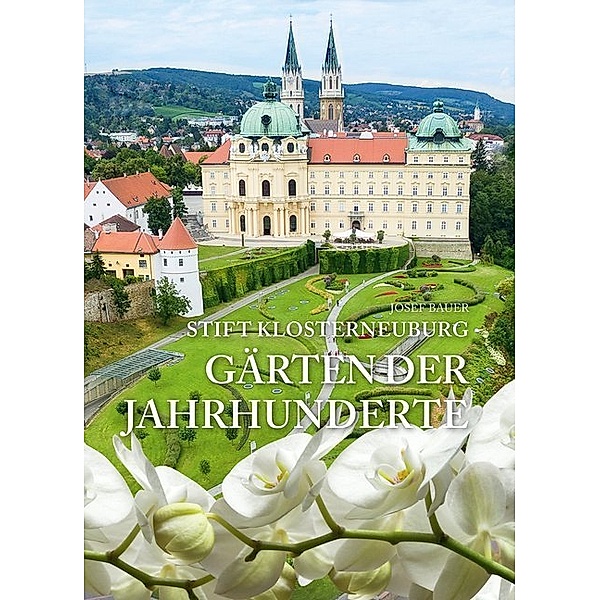 Stift Klosterneuburg - Gärten der Jahrhunderte, Josef Bauer