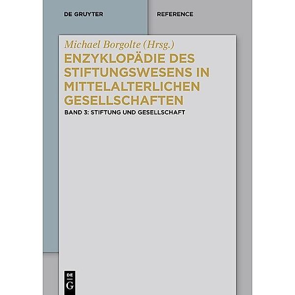 Stiftung und Gesellschaft / Enzyklopädie des Stiftungswesens in mittelalterlichen Gesellschaften Bd.3