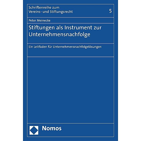 Stiftungen als Instrument zur Unternehmensnachfolge / Schriften zum Vereins- und Stiftungswesen Bd.5, Peter Meinecke