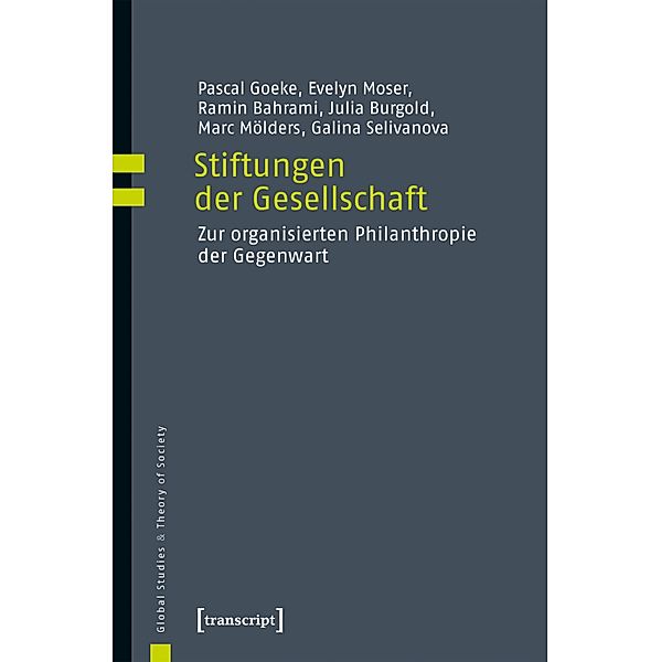 Stiftungen der Gesellschaft / Global Studies & Theory of Society Bd.7, Pascal Goeke, Evelyn Moser, Ramin Bahrami, Julia Burgold, Marc Mölders, Galina Selivanova