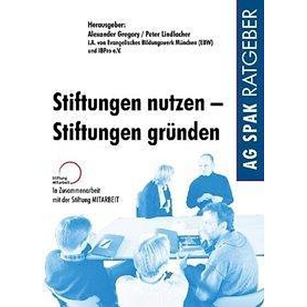 Stiftungen nutzen - Stiftungen gründen, Olaf Henß, Cornelia Kammerbauer, Philipp Hof, Peter Lindlacher