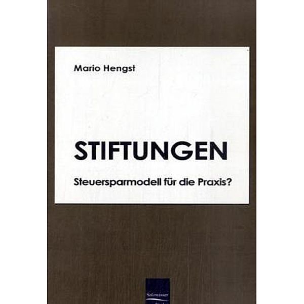 Stiftungen - Steuersparmodell für die Praxis?, Mario Hengst