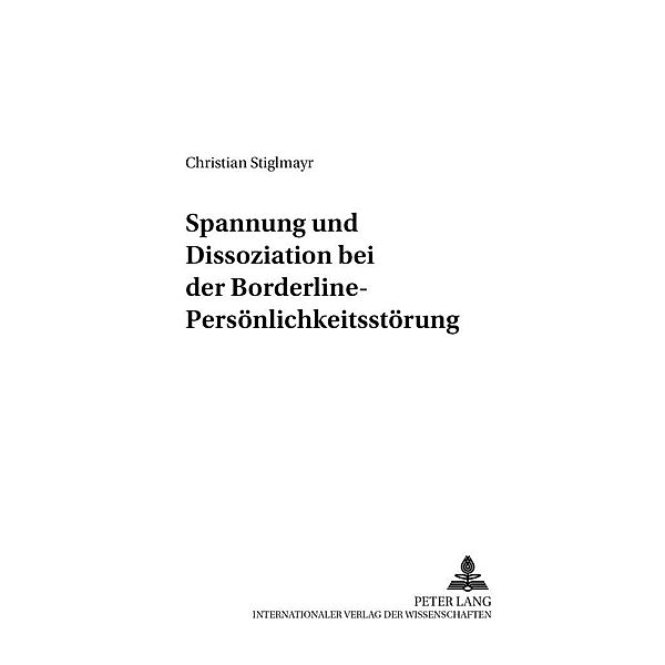 Stiglmayr, C: Spannung und Dissoziation bei der Borderline-P, Christian Stiglmayr