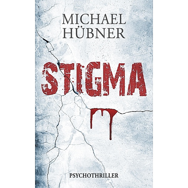 Stigma: Psychothriller, Michael Hübner