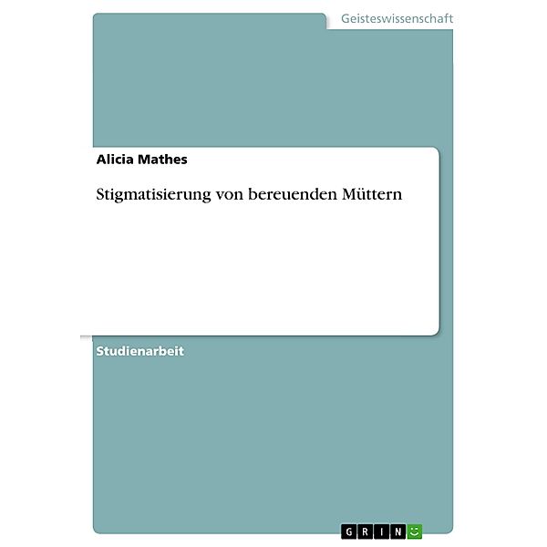 Stigmatisierung von bereuenden Müttern, Alicia Mathes