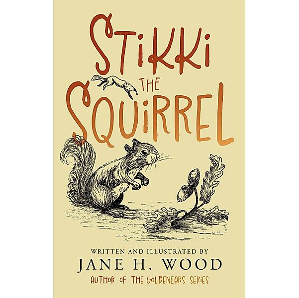 Stikki the Squirrel, Jane H. Wood