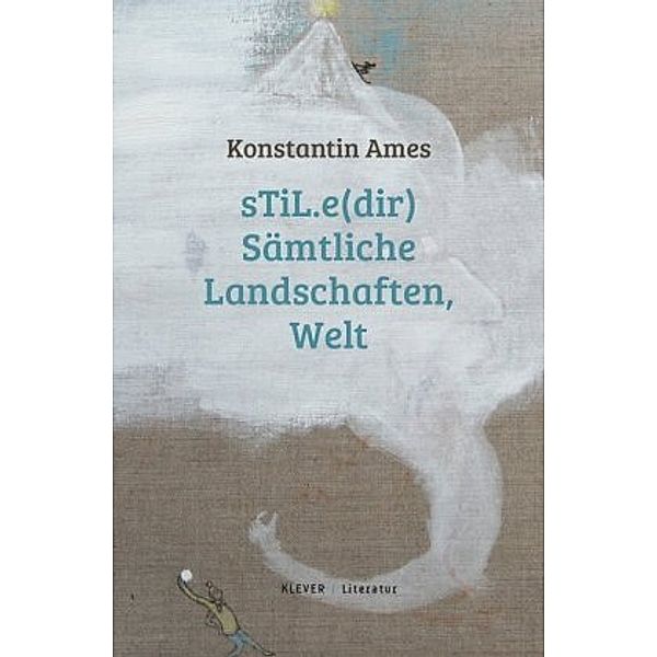 sTiL.e(dir) Sämtliche Landschaften, Welt, Konstantin Ames
