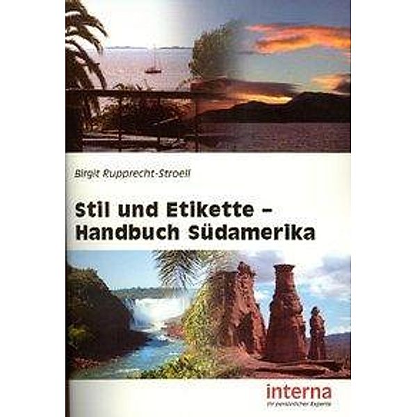 Stil und Etikette - Handbuch Südamerika, Birgit Rupprecht-Stroell