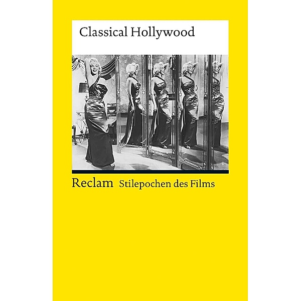 Stilepochen des Films. Classical Hollywood / Reclam Filmgenres