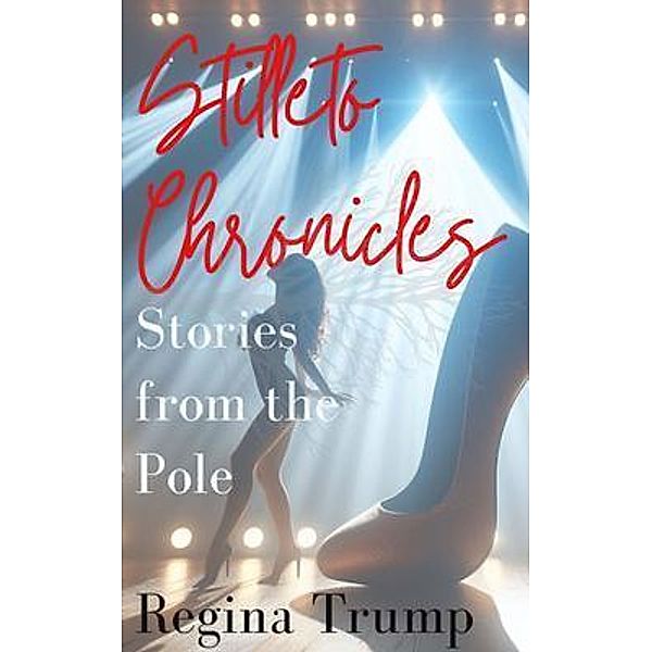 Stiletto Chronicles, Regina Trump, Tiffany Lucas