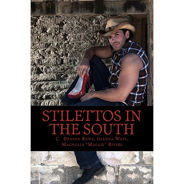 Stilettos in the South, Glenna West, C. Deanne Rowe, Magnolia "Maggie" Rivers