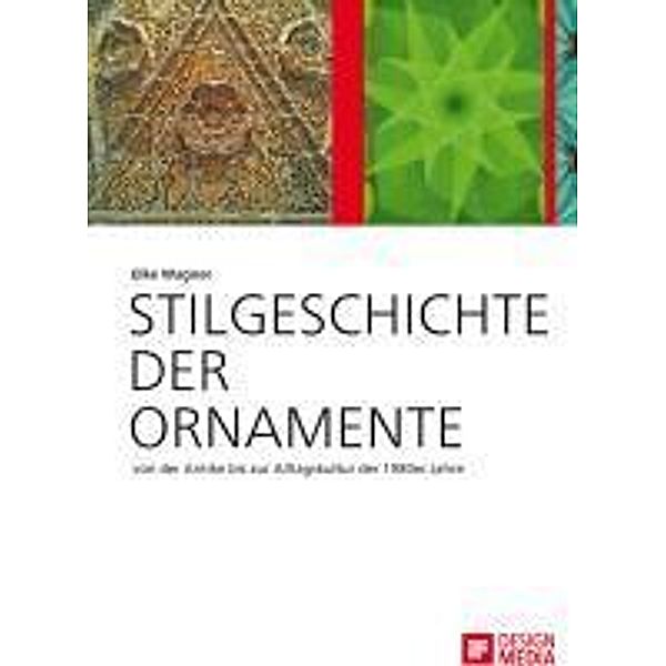 Stilgeschichte der Ornamente: von der Antike bis zur Alltagskultur der 1980er Jahre, Elke Wagner