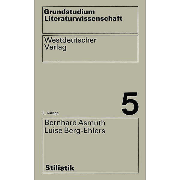 Stilistik / Grundstudium Literaturwissenschaft Bd.5, Bernhard Asmuth