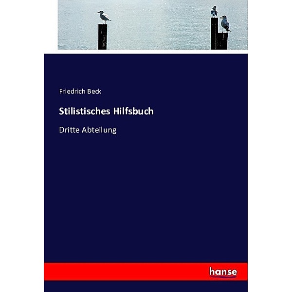 Stilistisches Hilfsbuch, Friedrich Beck