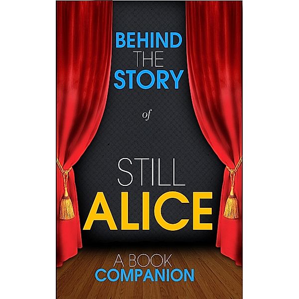 Still Alice - Behind the Story (A Book Companion), Behind the Story(TM) Books