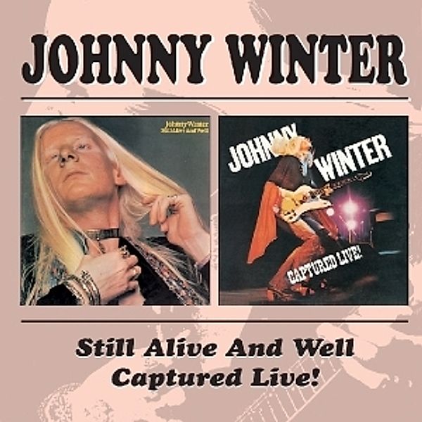 Still Alive/Captured Live, Johnny Winter