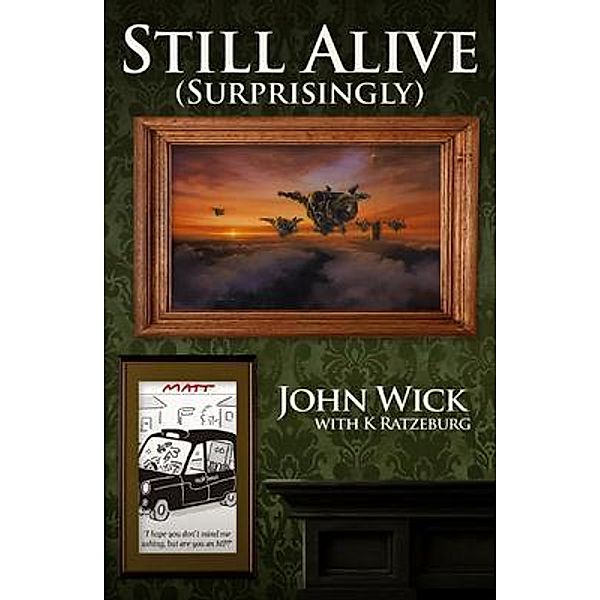Still Alive (Surprisingly) / Cranthorpe Millner Publishers, John Wick