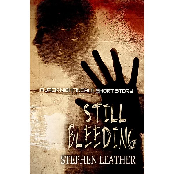 Still Bleeding (A Jack Nightingale Short Story) / Jack Nightingale Short Stories, Stephen Leather