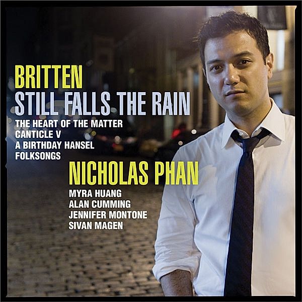 Still Falls The Rain-The Heart Of The, Nicholas Phan, Myra Huang, Jennifer Montone