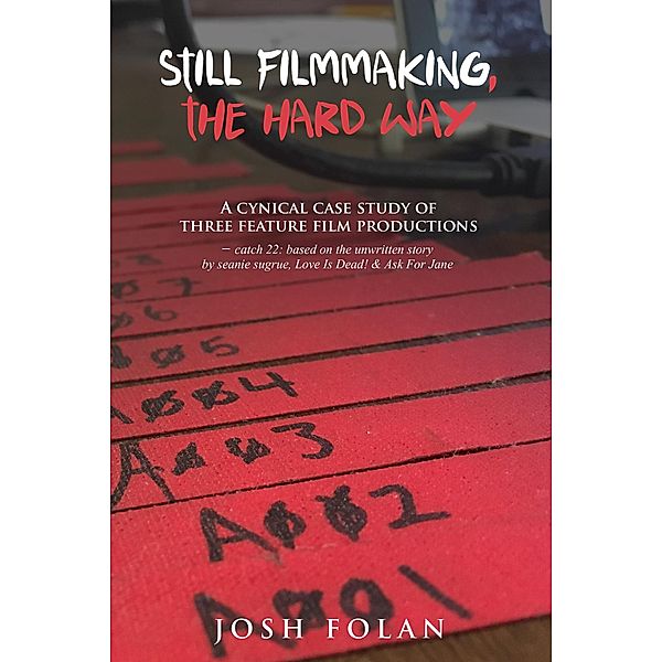 Still Filmmaking, the Hard Way / Filmmaking, the Hard Way, Josh Folan