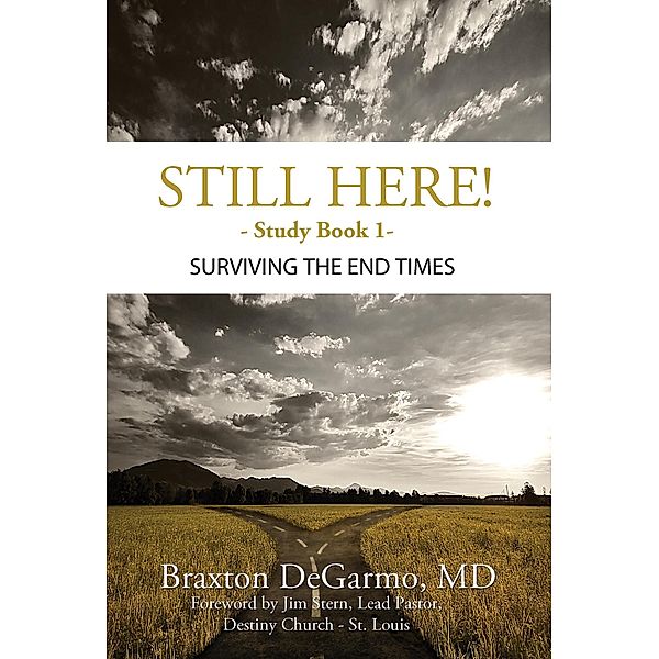 Still Here! Surviving the End Times (Still Here Series) / Still Here Series, Braxton Degarmo