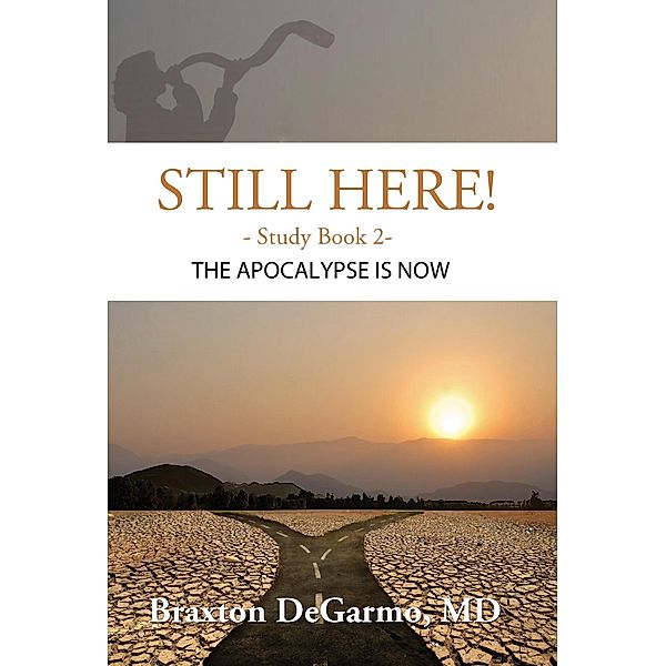 Still Here! The Apocalypse is Now (Still Here Series) / Still Here Series, Braxton Degarmo