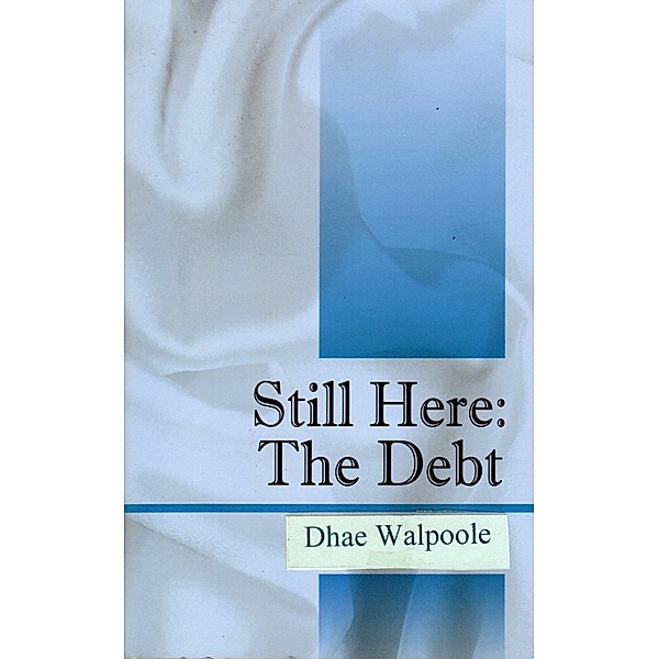 Still Here: The Debt, Dhae Walpoole