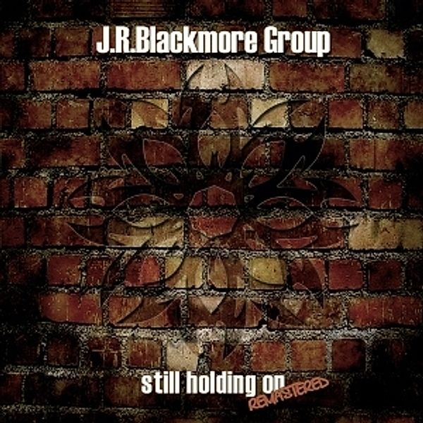 Still Holding On, J.R. Group Blackmore