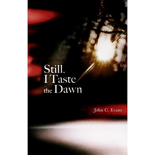 Still, I Taste the Dawn, John Evans