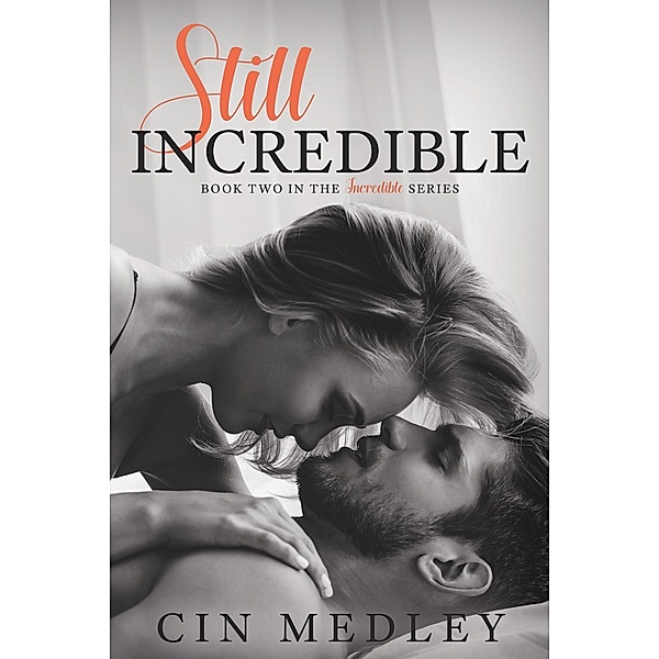 Still Incredible (The Incredible Series, #2) / The Incredible Series, Cin Medley
