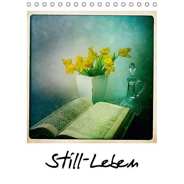 Still-Leben (Tischkalender 2017 DIN A5 hoch), Ralf Pfeiffer