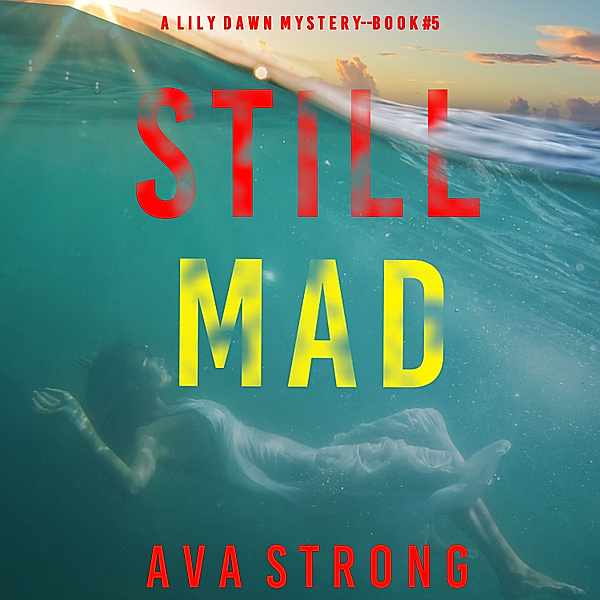 Still Mad (A Lily Dawn FBI Suspense Thriller—Book 5), Ava Strong