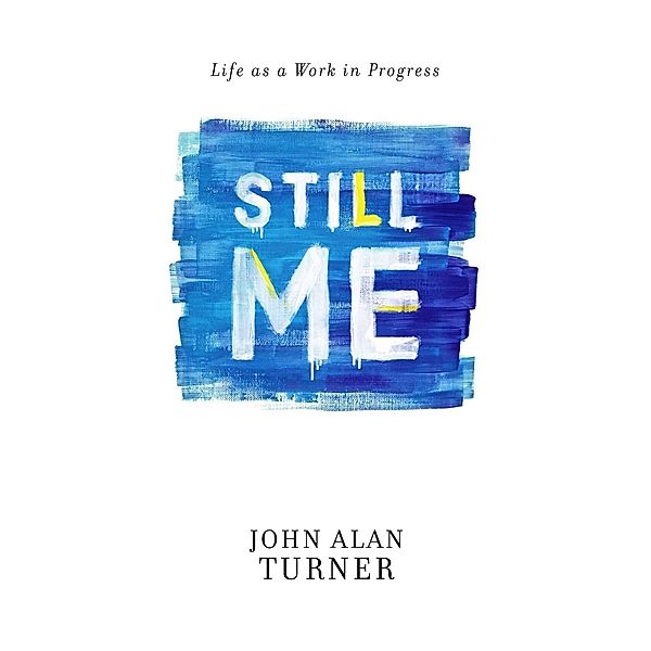 Still Me, John Alan Turner