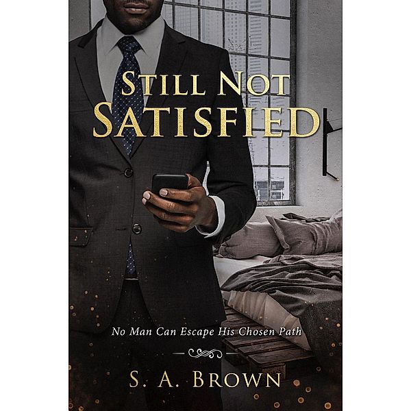 Still Not Satisfied, S. A. Brown