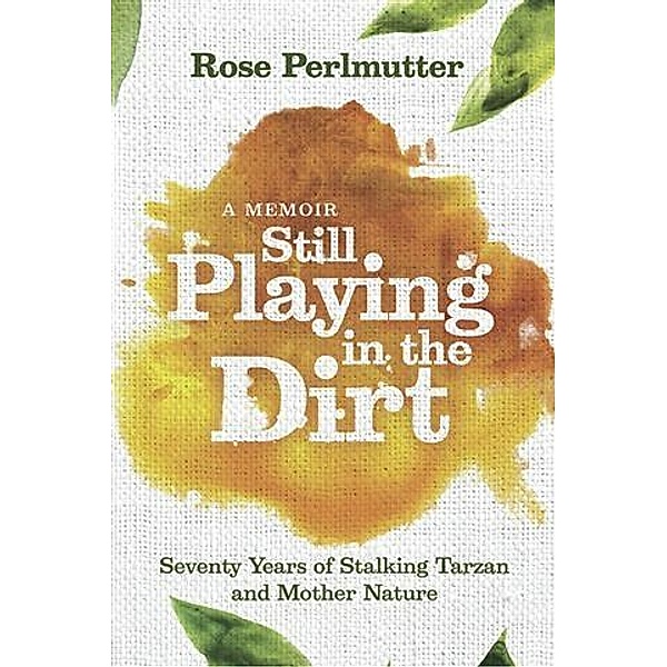 Still Playing in the Dirt, Rose Perlmutter