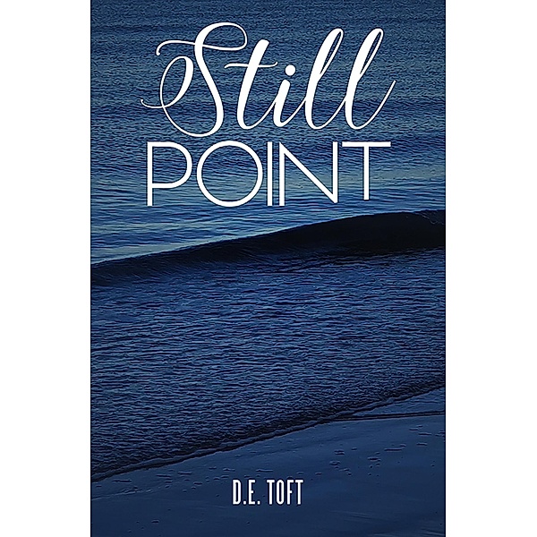 Still Point / Austin Macauley Publishers, D. E. Toft