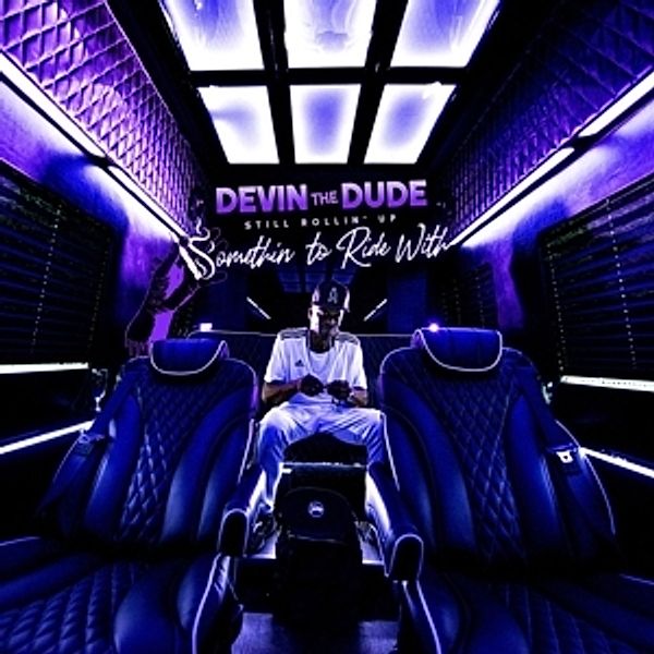 Still Rollin Up: Somethin To Ride With, Devin The Dude