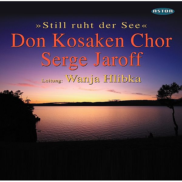 Still Ruht Der See, Hlibka, Don Kosaken Chor Serge Jaroff