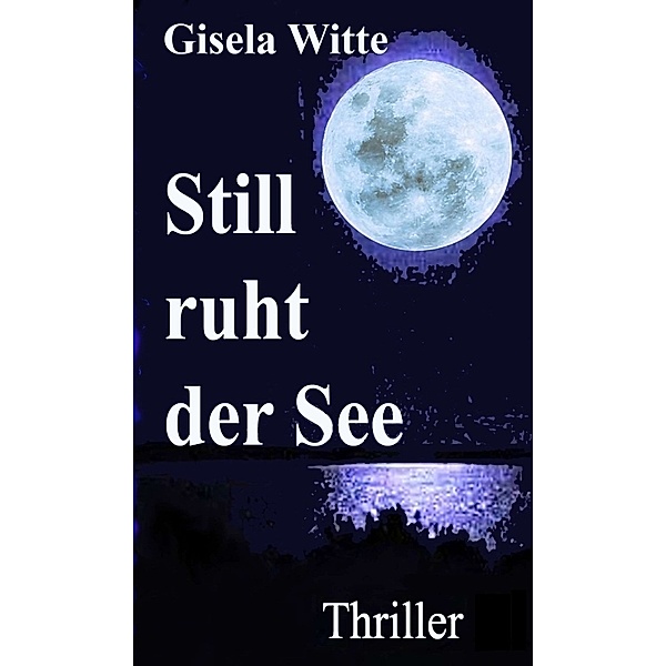 Still ruht der See, Gisela Witte