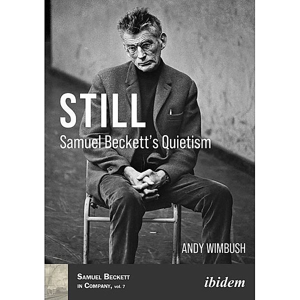 Still: Samuel Beckett's Quietism, Andy Wimbush