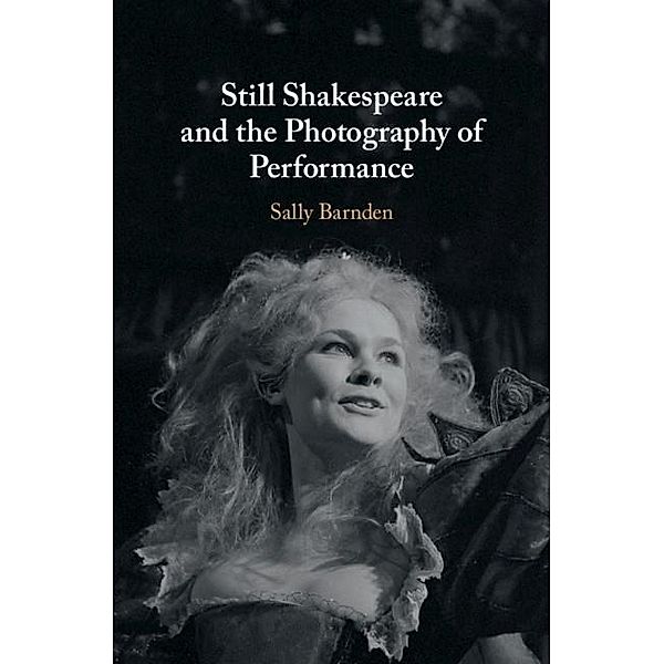 Still Shakespeare and the Photography of Performance, Sally Barnden