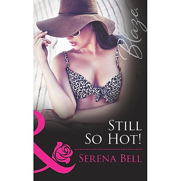 Still So Hot! (Mills & Boon Blaze) / Mills & Boon Blaze, Serena Bell