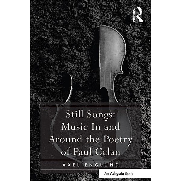 Still Songs: Music In and Around the Poetry of Paul Celan, Axel Englund