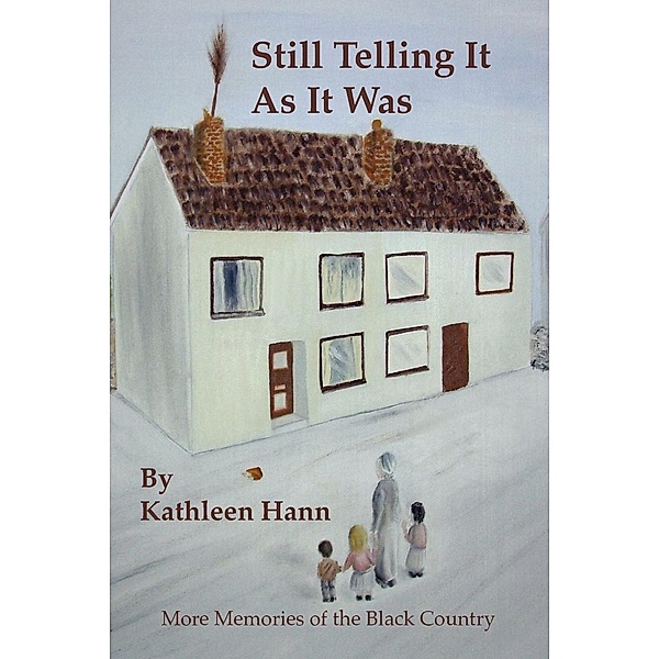 Still Telling It as It Was (More Memories of the Black Country), Kathleen Hann
