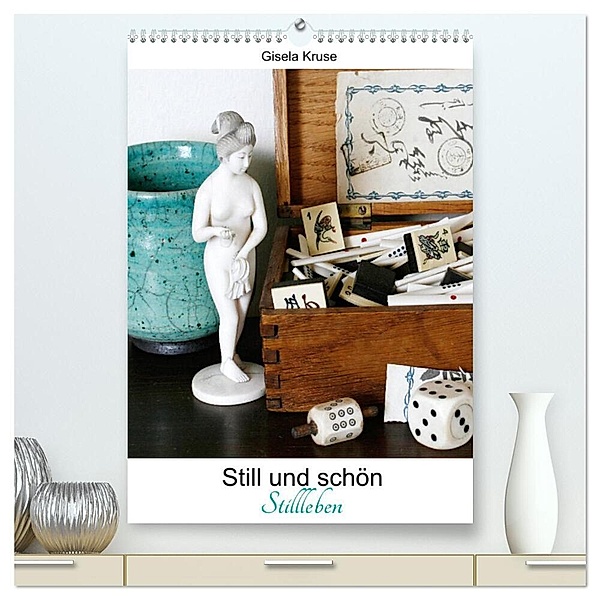 Still und schön Stillleben (hochwertiger Premium Wandkalender 2024 DIN A2 hoch), Kunstdruck in Hochglanz, Gisela Kruse